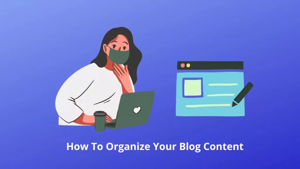 How To Organize Your Blog Content 5 How To Organize Your Blog Content 5