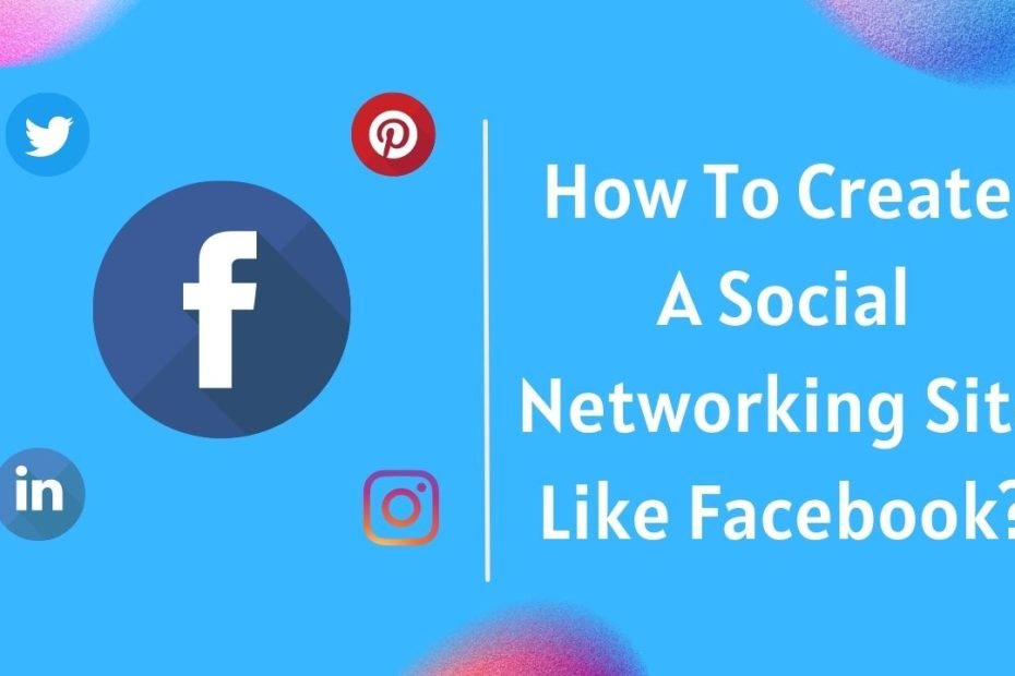 How To Create A Social Networking Site Like Facebook From Scratch