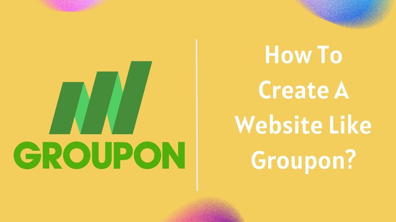 How To Create A Website Like Groupon 1 How To Create A Website Like Groupon 1