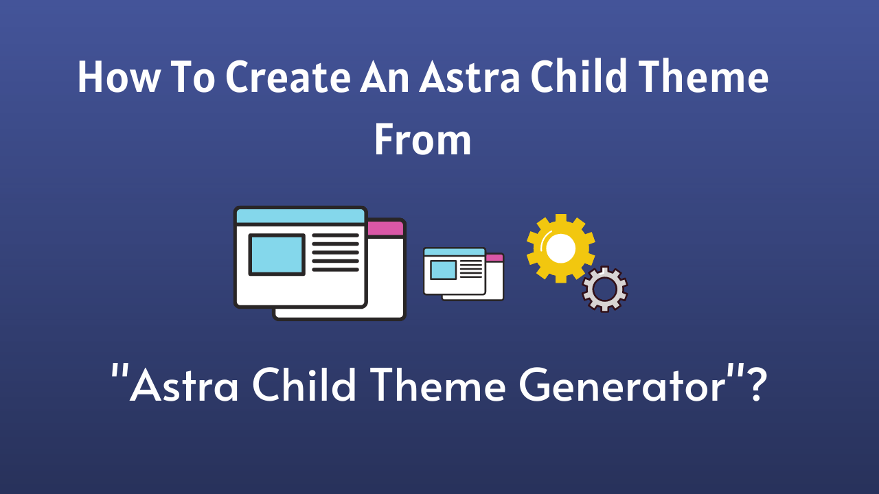 How To Create Astra Child Theme from Astra Child Theme Generator Free Download min How To Create Astra Child Theme from Astra Child Theme Generator Free Download min