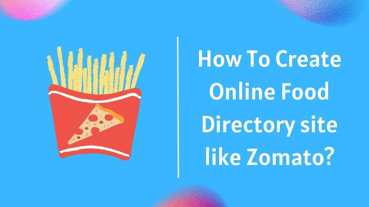 How To Create Online Food Directory site like Zomato How To Create Online Food Directory site like Zomato